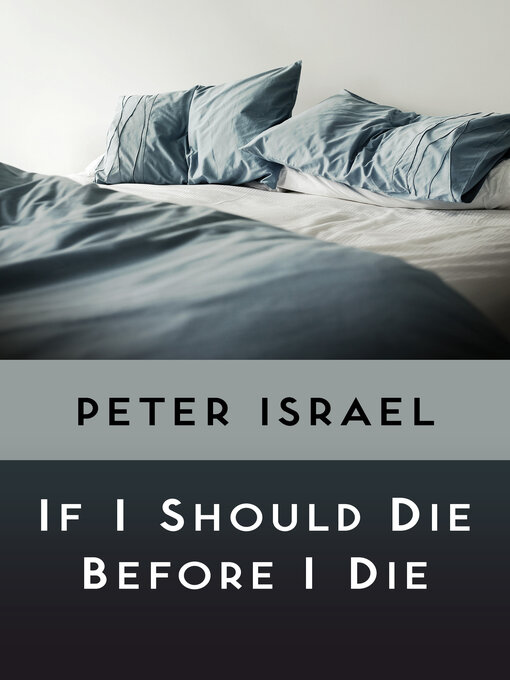 Title details for If I Should Die Before I Die by Peter Israel - Available